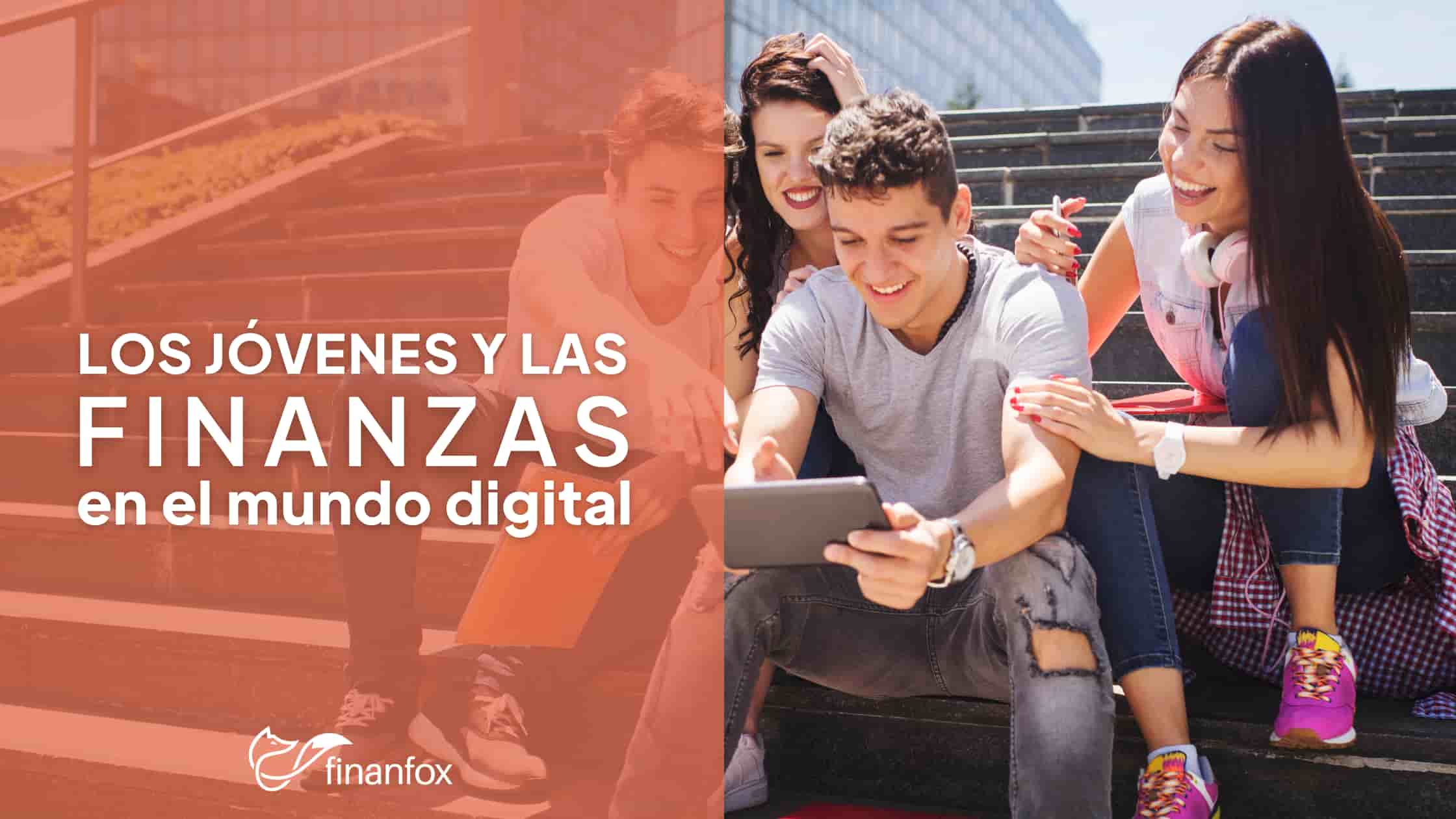 La Educación Financiera en los jóvenes: claves para gestionar tus finanzas en el mundo digital